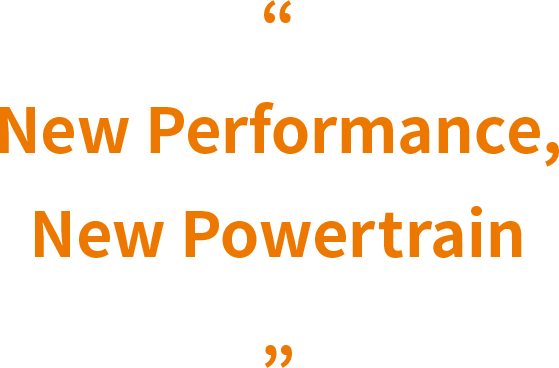 New Performance, New Powertrain